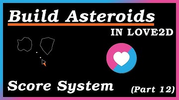 Adding a score system! - Creating Asteroids in Love2D (Part 12)