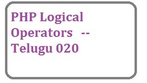 PHP  Logical Operators -- Telugu 20-vlr training