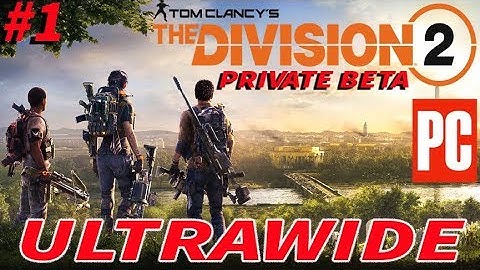The Division 2 Private Beta PC ULTRAWIDE 3440x1440 Part 1