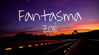 Video thumbnail of "Zoé: Fantasma 👻 [Lyrics]"