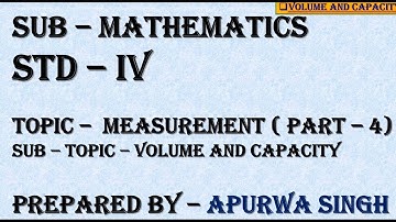 Standard: IV , Subject: Maths  , Topic: Measurement -Module 4 (Volume and Capacity)