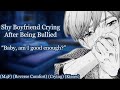 Shy Boyfriend Crying After Being Bullied [M4F] [Reverse Comfort] [Crying]