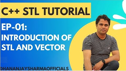 EP-01 - (C++ STL Tutorial): Introduction of STL and Vector