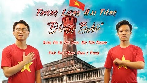 THIÊNG LIÊNG HAI TIẾNG " ĐỒNG BÀO " | BÙI TIẾN THƯỜNG x MẠNH HÙNG ( Pimh )