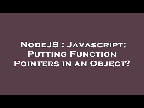 NodeJS : Javascript: Putting Function Pointers in an Object?