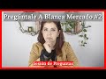 Pregúntale a Blanca Mercado #2 tema libre (Plagas, Significado de sueños, Casa Enferma, Minimalismo)