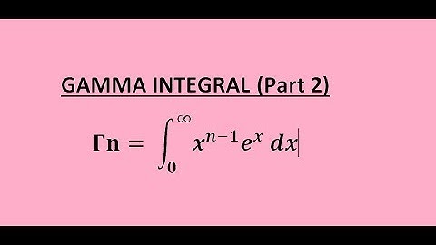 Solving properties of Gamma integral through integration by parts(PART 2)