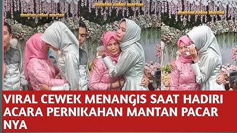 🔴VIRAL❗GADIS INI MENANGIS DI ACARA PERNIKAHAN MANTAN PACAR NYA