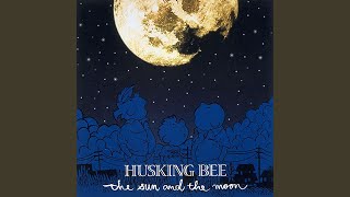 Video thumbnail of "Husking Bee - Ato Ni Ato"