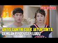 Ketika artis cantik jatuh cinta pada produser lugu