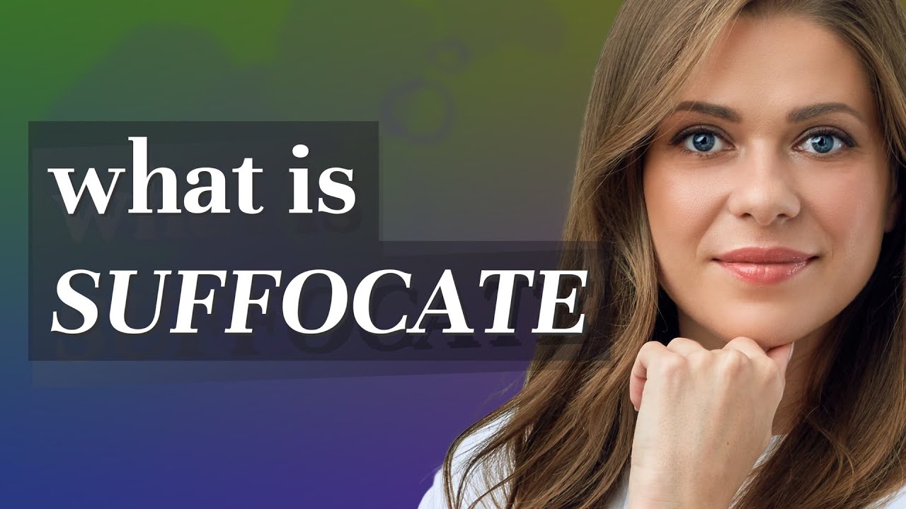 Suffocate | meaning of Suffocate