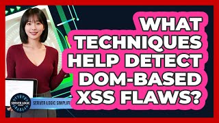 What Techniques Help Detect DOM-Based XSS Flaws?
