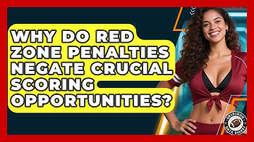 Why Do Red Zone Penalties Negate Crucial Scoring Opportunities? - Gridiron Data Digest