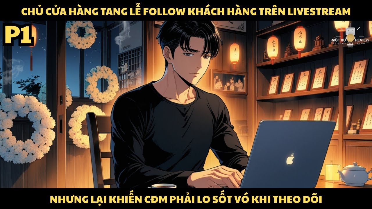[P1] Chủ Cửa Hàng Tang Lễ Follow Khách Trên Livestream Nhưng Lại Khiến CĐM Phải Lo Sốt Vó...