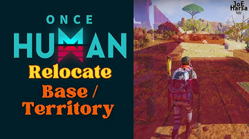 Relocate Base Once Human Territory Relocate