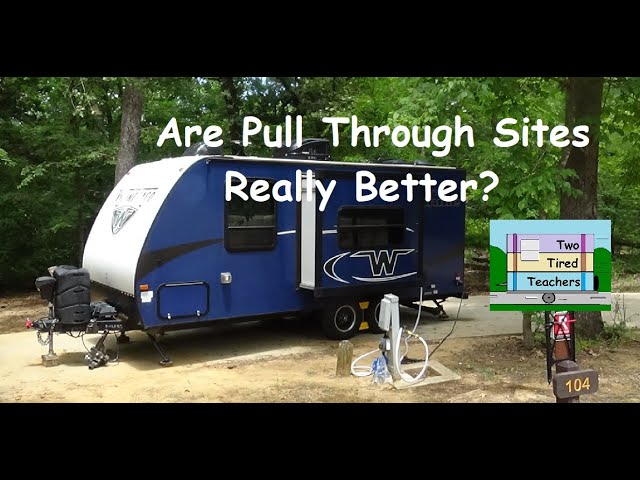 Are Pull Through RV Sites Really Better & Eaisier Than Back In? 