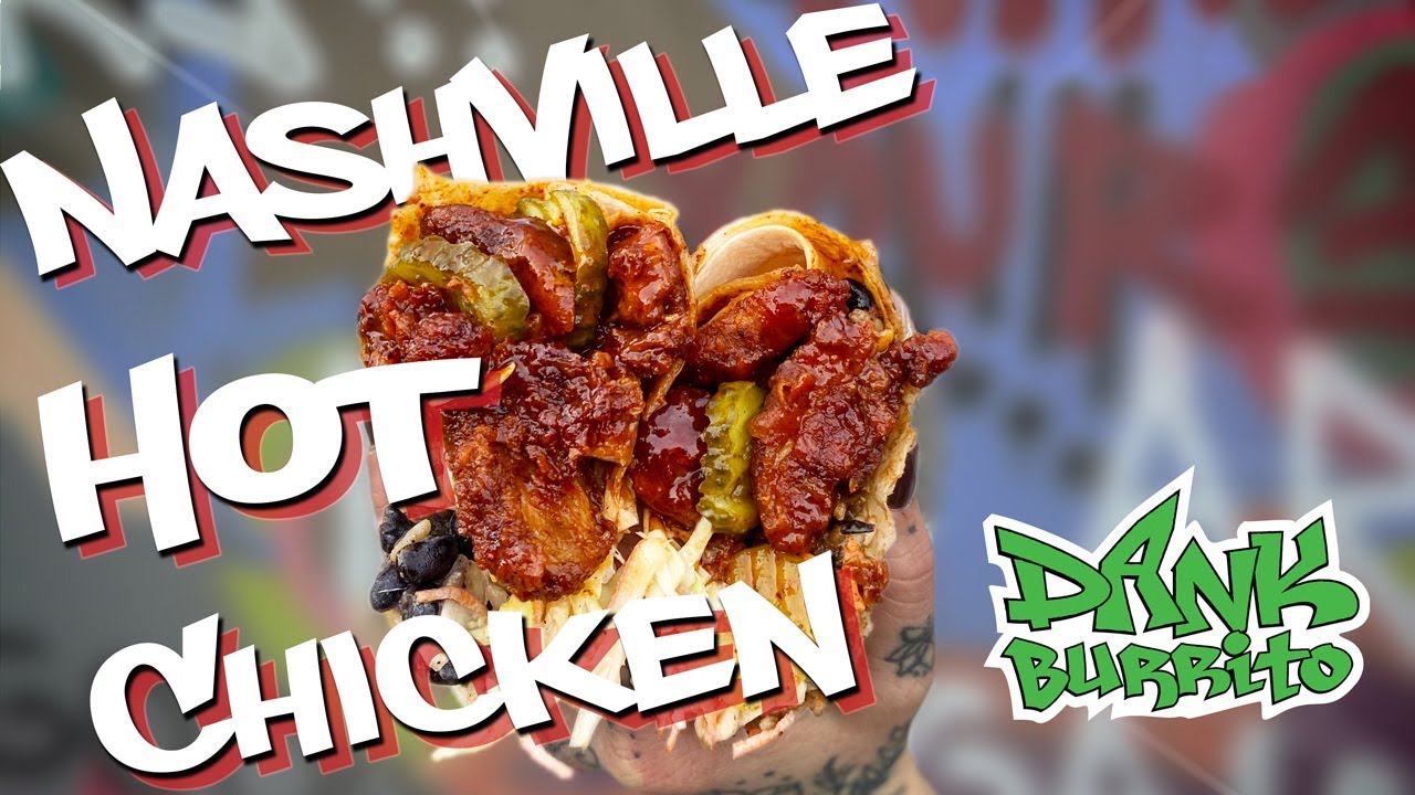 Dank Burrito | Introducing the Nashville Hot Chicken Burrito - YouTube