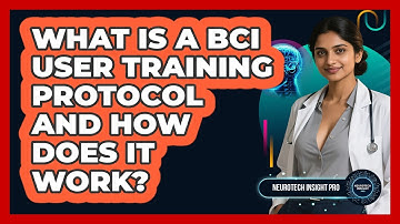 What Is A BCI User Training Protocol And How Does It Work? - Neurotech Insight Pro