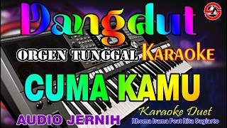 CUMA KAMU - KARAOKE DUET TANPA VOCAL (RHOMA IRAMA FEAT RITA SUGIARTO) DANGDUT ORGEN TUNGGAL