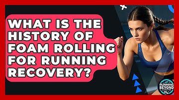 What Is The History Of Foam Rolling For Running Recovery? - Running Beyond Limits