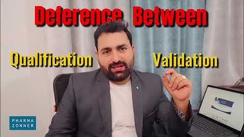 Difference Between Qualification and Validation | PharmaZonner