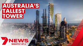 Australia’s tallest tower planned for Melbourne | 7NEWS