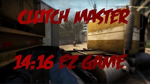 CSGO Clutch master-How to win the game