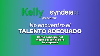 Syndera y Kelly Presentan | No Encuentro el Talento Adecuado | Recursos Humanos