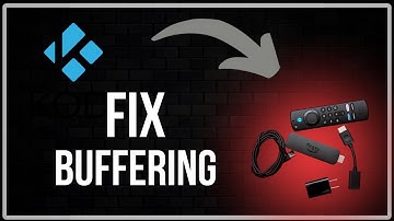 How To Stop Kodi Buffering On Firestick - Full Guide