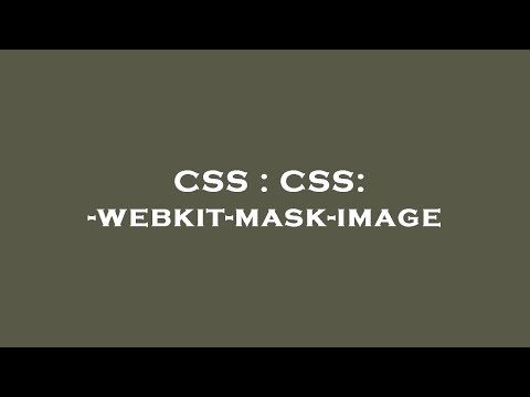 CSS : CSS: -webkit-mask-image