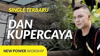 Video thumbnail of "DAN KUPERCAYA (Acoustic Version) - NEW POWER WORSHIP Ft. MICHAEL PANJAITAN"