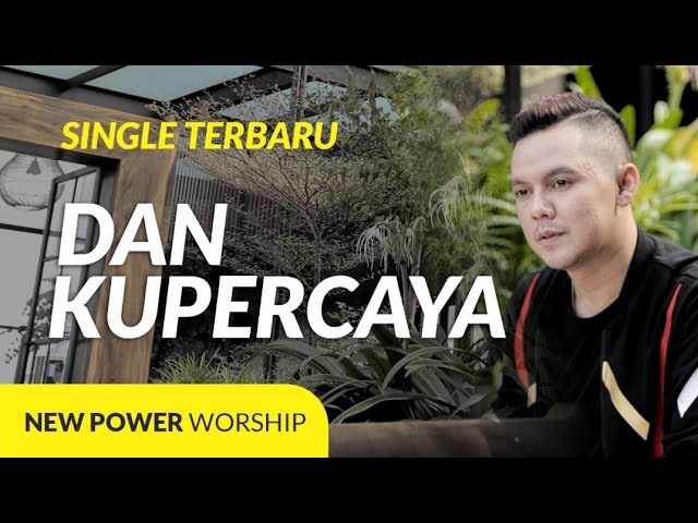 DAN KUPERCAYA (Acoustic Version) - NEW POWER WORSHIP Ft. MICHAEL PANJAITAN class=