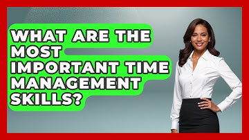 What Are The Most Important Time Management Skills? - The Time Management Pro