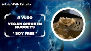 # VLOG | VEGAN CHICKEN NUGGETS * SOY FREE * | 👨🏽‍🍳🐔🍗= ⁉️ | @1700_FLACA 🤍