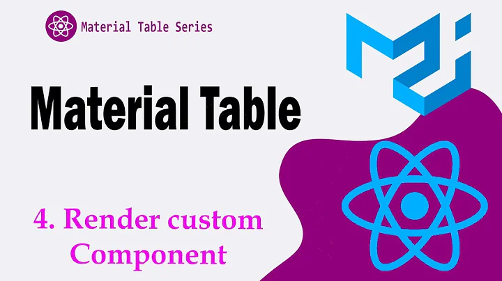 4. Render Custom Component in Material Table || Material UI