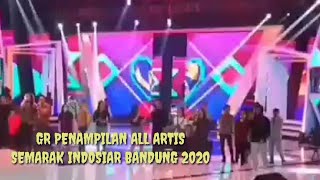 GR PENAMPILAN ALL ARTIS SEMARAK INDOSIAR BANDUNG 2020