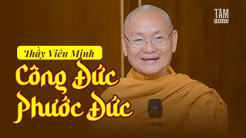 Thầy Viên Minh giảng pháp: Công Đức - Phước Đức