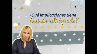 Quirón Retrógrado - Astróloga Silvia Rioja