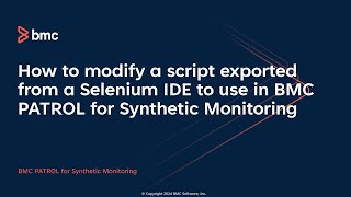 How to modify a script exported from a Selenium IDE to use in BMC PATROL for Synthetic Monitoring
