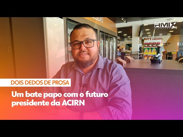 Hoje o "Dois Dedos de Prosa" é com o futuro presidente da ACIRN