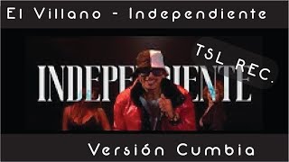 El Villano - Independiente (Versión Cumbia) #ElVillano #VersionCumbia