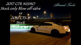 2017 GTR Nismo 600hp vs 2016 Cadillac CTS V 640hp