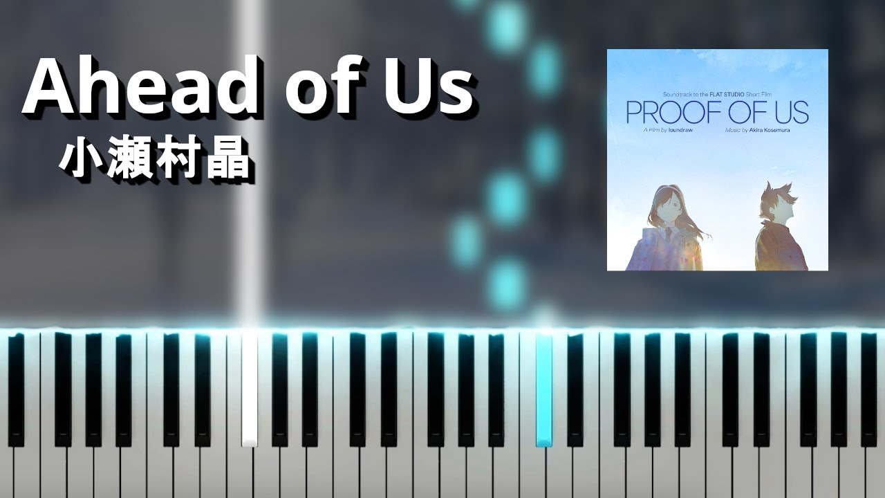 Sleduj Ahead of Us - Akira Kosemura 『ふたり分の証明 OST』(Piano Tutorial) na YouTube