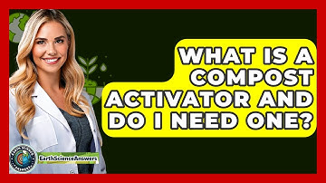 What Is A Compost Activator And Do I Need One? - Earth Science Answers