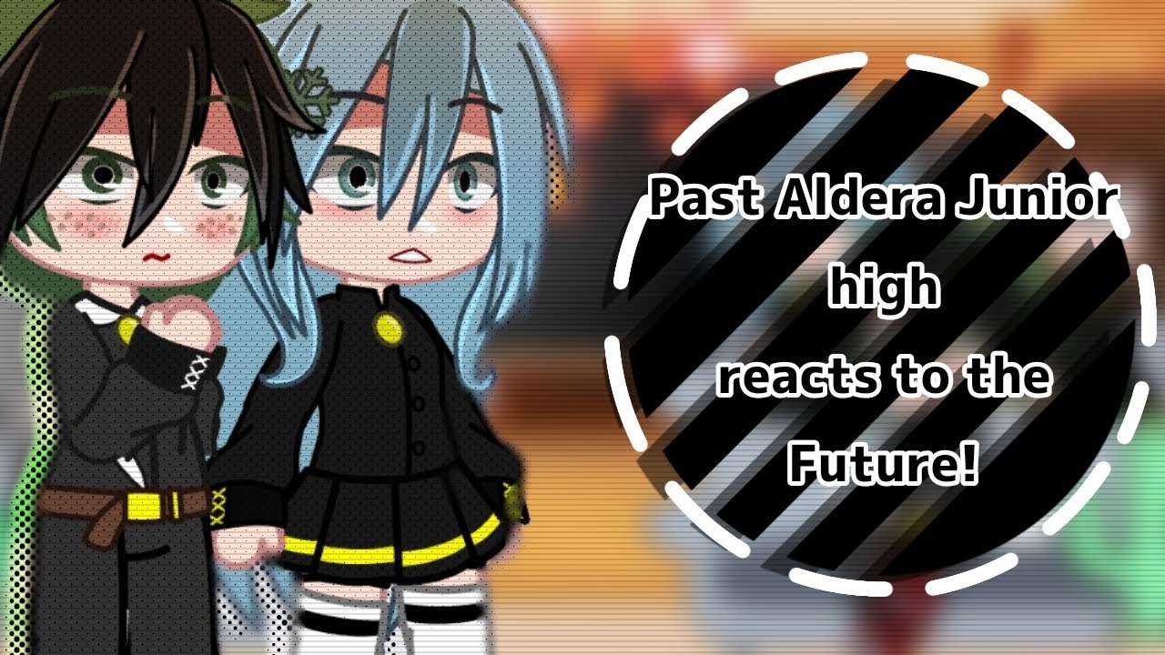 past-aldera-junior-high-reacts-to-the-future-gcrv-angst-no