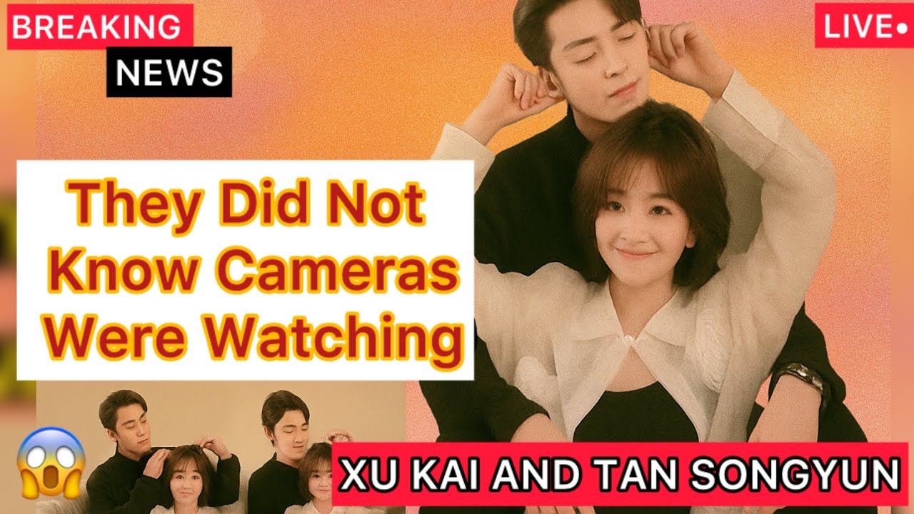  XU KAI AND TAN SONGYUN Moment No One Was Meant to See