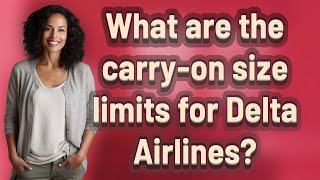 What are the carry-on size limits for Delta Airlines?