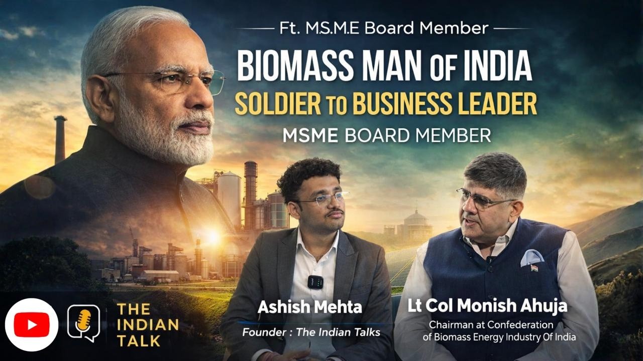 The Biomass Man of India Speaks | Lt Col Monish Ahuja on Business, Nation & Hidden Realities