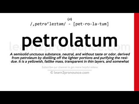 Pronunciation of Petrolatum | Definition of Petrolatum