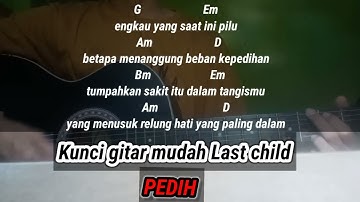 Kunci gitar pedih - Last child full cover lengkap chord dan lirik